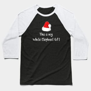 This is My White Elephant Gift Baseball T-Shirt